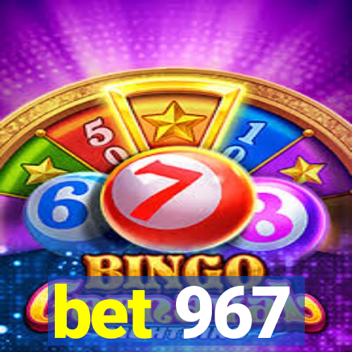 bet 967